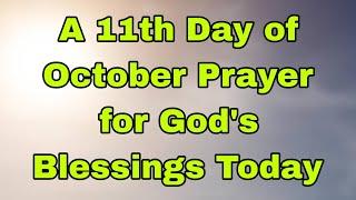 Let's Pray Together for Blessings On the Eleventh Day of October  Friday, October 11, 2024