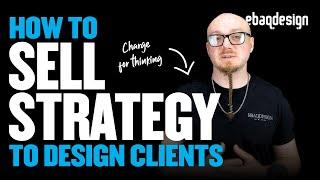 How To Sell Brand Strategy To Design Clients