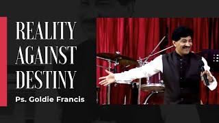 Reality Against Destiny | Ps. Goldie Francis | El Bethel AG International