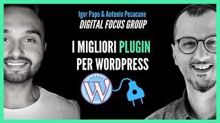 I migliori plugin per Wordpress (Igor Papo & Antonio Pesacane : Digital Focus Group)