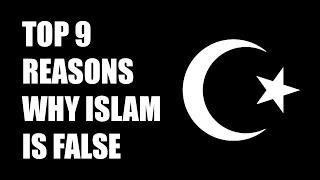 Top 9 Reasons Why Islam is a False Religion