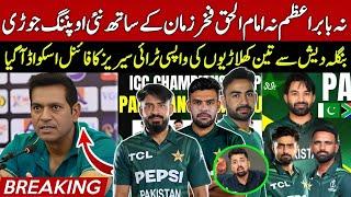 Breaking  Pak New Opening Jodi in Tri- Series & Champions Trophy | 3 Players Comeback | Ind vs Eng|