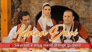 Adnan Daci - Sikur sot e mbaj mend mire (Kënge gurbeti)