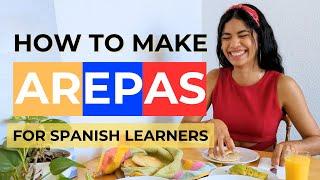 How to make Arepas  | Spanish Comprehensible Input  (w/ subtitles)