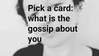 Pick a card: what is the gossip about you