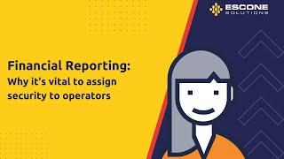 Financial Reporting: Why it's vital to assign security to operators.