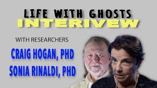 Life With Ghosts - Interview with R. Craig Hogan, Ph.D & Sonia Rinaldi, Ph.D