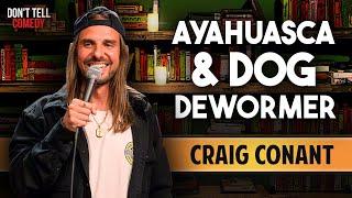 Ayahuasca & Dog Dewormer | Craig Conant | Stand Up Comedy