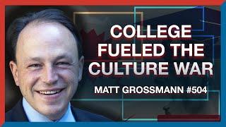 #504 | Matt Grossmann: How the Diploma Divide & the Culture War Realigned America - The Realignment