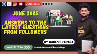 June 2025 - Answers to the latest questions from followers by Ganesh Padala Part 2