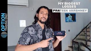 My biggest LOSSES in Life until now 2024 | Prateek Varshney - Option Trading Only