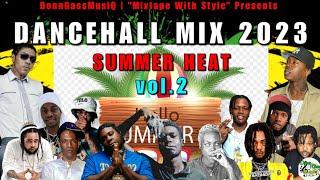 Dancehall Mix July 2023: SUMMER HEAT (Vol.2) Feat. Najeeriii, Byron Messia, Kraff &More