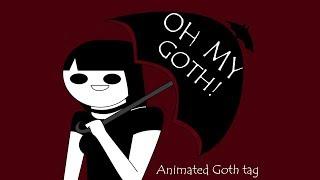 The [Animated] Oh My Goth Tag