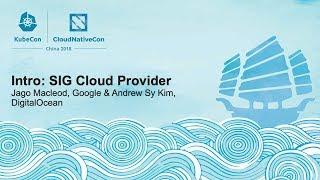 Intro: SIG Cloud Provider - Jago Macleod, Google & Andrew Sy Kim, DigitalOcean