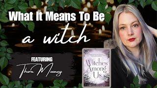 What It Means To Be A Witch: The Rise of Witchcraft, The "Witch" Label, Religion & MORE