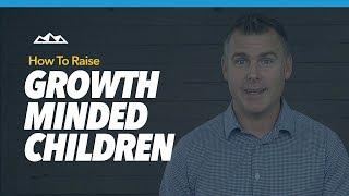 How To Raise Growth Minded Children