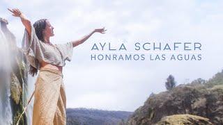 Ayla Schafer - 'Honramos las agua'