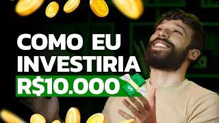 COMO INVESTIR R$10 MIL? MONTANDO UMA CARTEIRA COMPLETA.