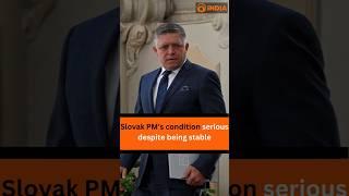 Slovak PM's condition serious despite being stable