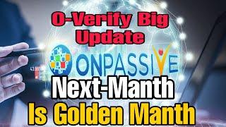 #onpassive O Verify coming Soon || maybe next month || #onpassivenewupdate @ONPASSIVEBOOM