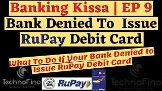 Bank Denied To Issue RuPay Debit Card | How To Get RuPay Debit Card | Banking Kissa EP 9 