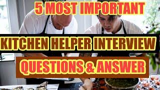 KITCHEN HELPER INTERVIEW QUESTIONS AND ANSWER |5MOST IMPORTANT QUESTIONS FOR KITCHEN HELPER