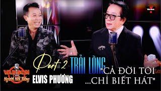 VAN SON  Podcast #2: Elvis Phương - Part 2 | Vân Sơn cùng Người Nổi Tiếng @VanSonBolero