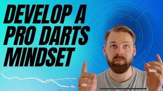 Developing a pro mindset- Dartitis and positive mindset darts!