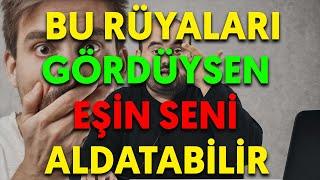 DİKKAT ! BU RÜYALARI GÖRDÜYSEN EŞİN SENİ ALDATABİLİR esved dini rüya tabirleri ve yorumları