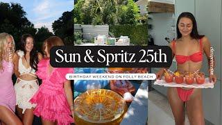 BIRTHDAY WEEKEND IN MY LIFE: Sun & Spritz 25th on Folly Beach