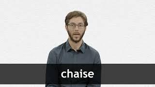 How to pronounce CHAISE in French