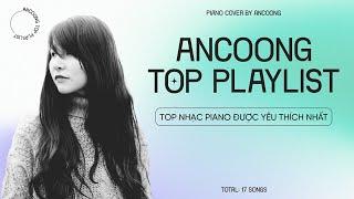 Top Nhạc Piano An Coong Được Yêu Thích Nhất - An Coong Top Playlist