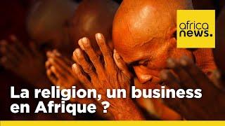 La religion, un business en Afrique ? [Africanews Debates]