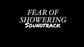Fear of Showering Soundtrack | Dex Media Films