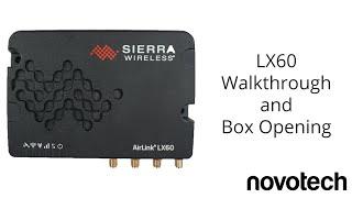 Sierra Wireless LX60 Unboxed! Watch and Learn Everything About The LX60!