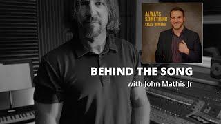 Behind The Song with John Mathis Jr. - "Always Something" Caleb Howard