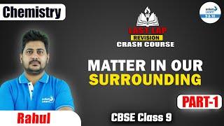 Understanding Matter in Our Surroundings - Part 1 | Class 9 Chemistry | Last Lap Revision