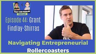 E44 | Resilience and Recovery: Navigating Entrepreneurial Rollercoasters | Grant Findlay-Shirras