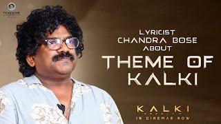 Lyricist Chandra Bose about Theme of Kalki | Kalki 2898 AD | #EpicBlockbusterKalki