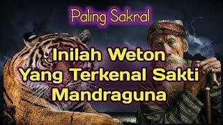 Luar biasa !! inilah weton paling kuat dan sakti mandraguna