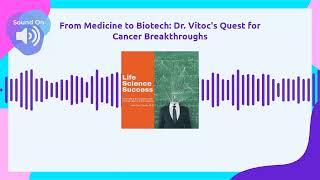 From Medicine to Biotech: Dr. Vitoc's Quest for Cancer Breakthroughs | Life Science Success