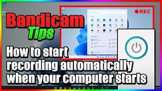 Secret Screen Recorder - How to record your computer screen secretly when Windows starts, Bandicam