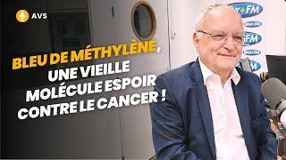 [AVS] Bleu de méthylène, une vieille molécule espoir contre le cancer ! - Dr Laurent Schwartz