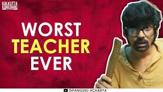 WORST TEACHER EVER | Ep. 01| Sketch Comedy | DIPANGSHU ACHARYA