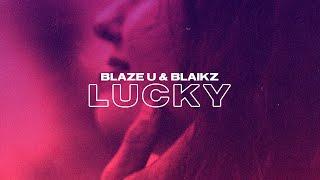 Blaze U & Blaikz - Lucky