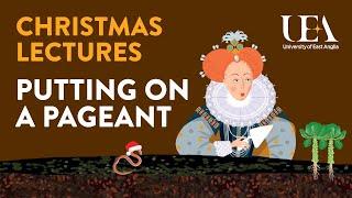 Putting on a pageant: Norwich 1578 (UEA Christmas lectures for children 2018)