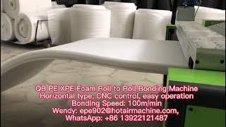 PE Foam Laminator | PE XPE Foam Roll to Roll Bonding Machine [QB China]