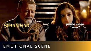 Alia Bhatt - Emotional Scene | Shaandaar | Pankaj Kapur | Amazon Prime Video