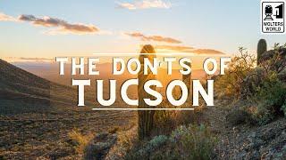 The Don'ts of Visiting Tucson, Arizona