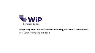 Work in Progress Seminar (Mar 10, 2021): Pregnancy, Labour & COVID-19 w/ Drs. Sarah Munro & Tim Teoh